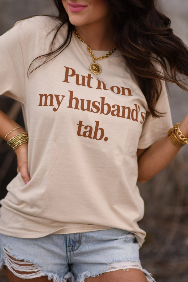 Put It On My Husband's Tab Tee | Tan