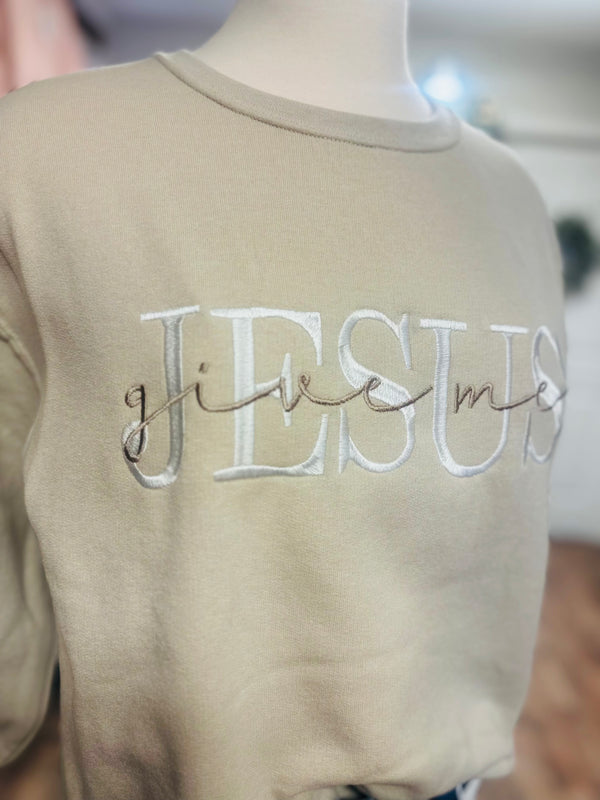 Give Me Jesus Embroidered Sweatshirt | Sand
