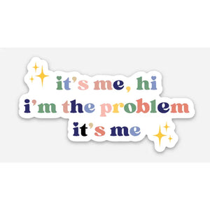 It's Me, Hi I'm The Problem | Sticker