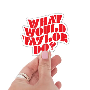 What Would Taylor Do? | Sticker